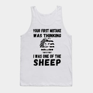 Your First Mistake Was Thinking I Was One Of The Sheep Tank Top